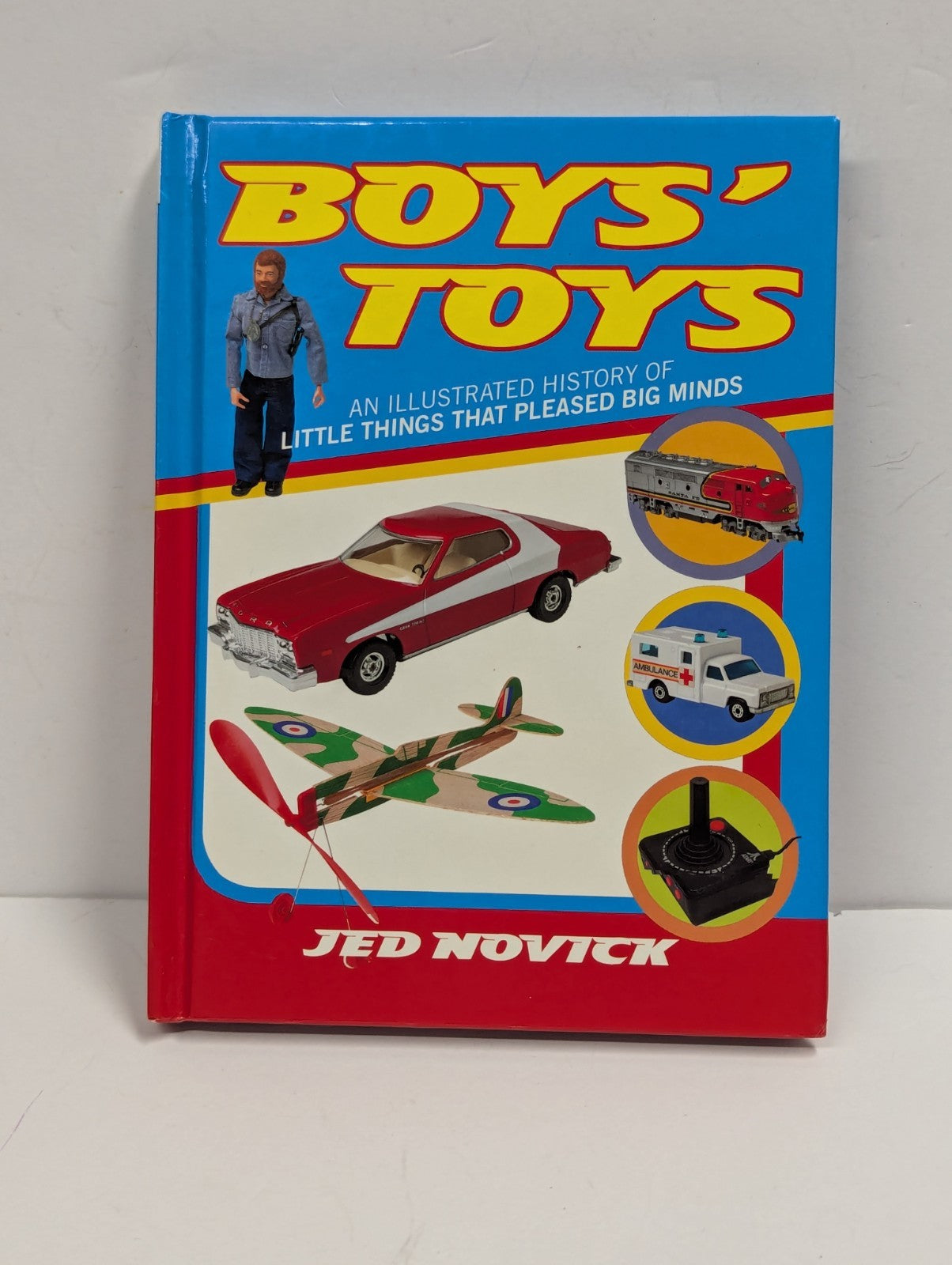 Boys Toys -By Jed Novick -An History of Toys that Pleased Boys of all Ages